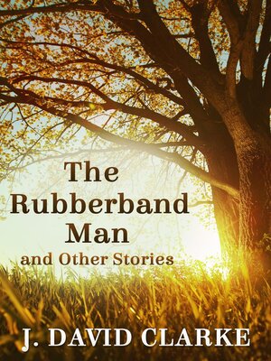 cover image of The Rubberband Man and Other Stories FREE previews included
